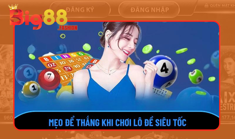 Chiến thuật chơi Lô đề siêu tốc Big88 thắng lớn