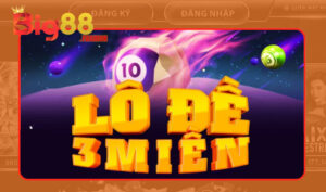 Sơ bộ về Lô đề 3 miền Big88 thế nào?