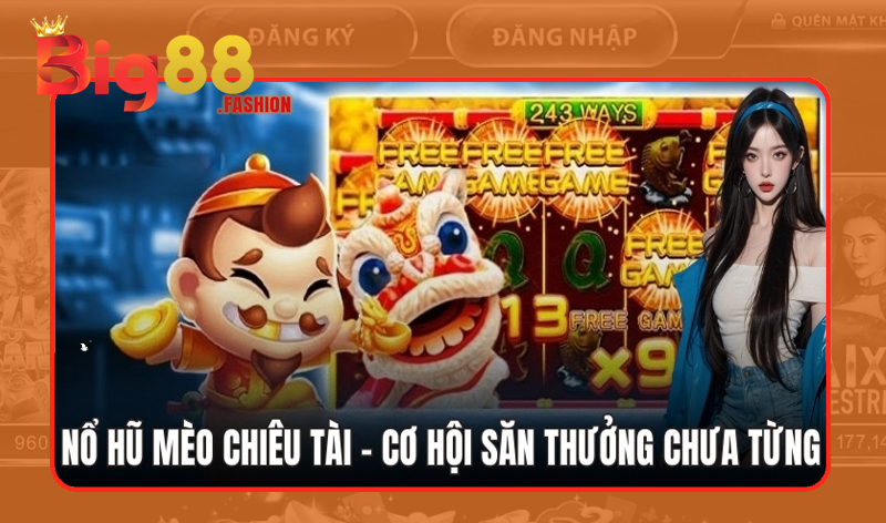 Điểm nổi bật trong game Nổ Hũ Mèo Chiêu Tài Big88