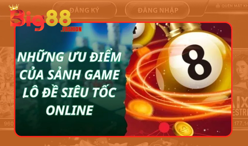 Bộ môn Lô đề siêu tốc Big88 với nhiều điểm nổi bật