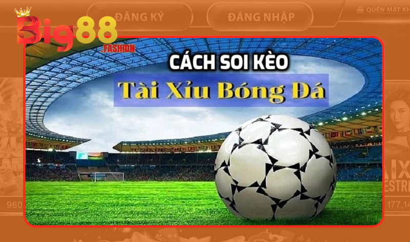 Áp dụng kinh nghiệm soi kèo Tài Xỉu từ cao thủ