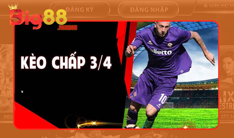 Sơ bộ vài điểm cơ bản về loại hình kèo chấp ¾ là gì?