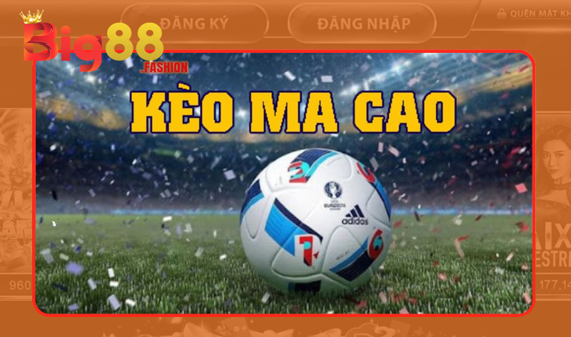 Hiểu đúng về tỷ lệ kèo nhà cái Ma Cao là gì?