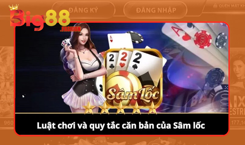 Chiến thuật tham gia chơi Sâm Lốc tại Big88 dễ dàng
