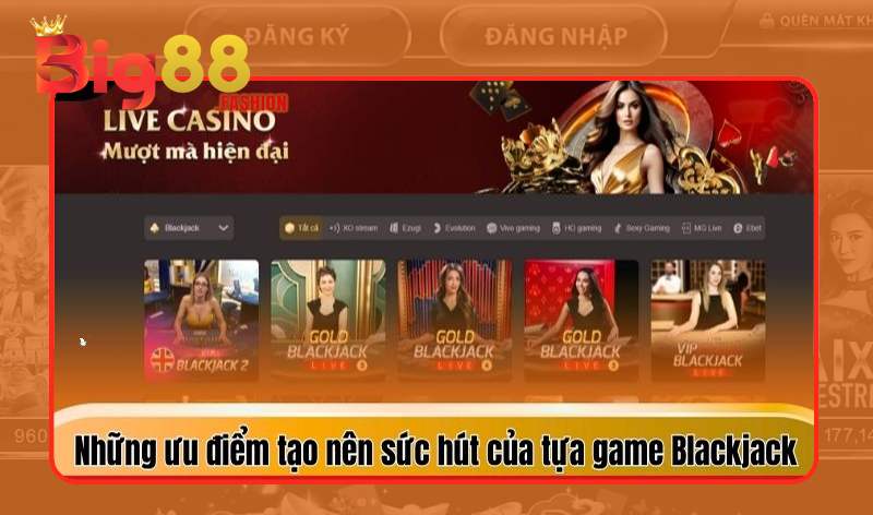 Tham gia Blackjack tại Big88 với nhiều giá trị khác biệt